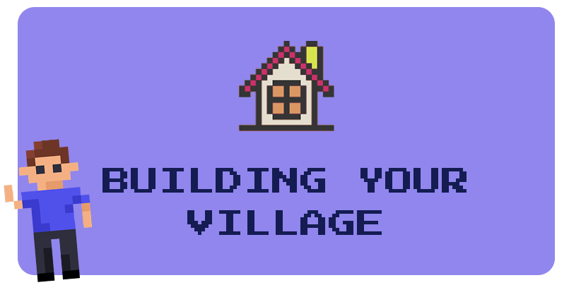 Building your village